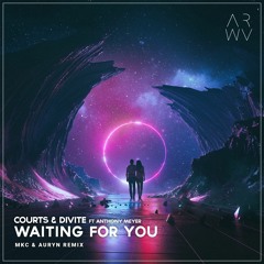 Courts & Divite - Waiting For You (Ft Anthony Meyer) [MKC & Auryn Remix]