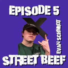 Episode 5 - Street Beef