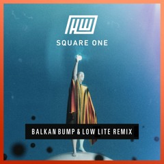 Haywyre - Square One (Balkan Bump & Low Lite Remix)