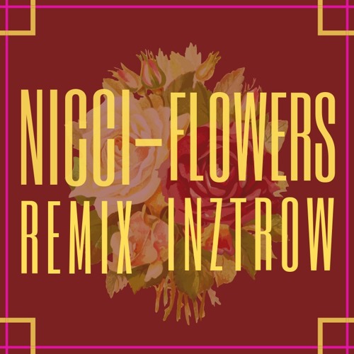 Nicci - Flowers Remix (Prod. Inztrow)