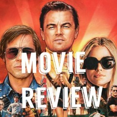 Episode 2 - Once Upon A Time In... Hollywood Review