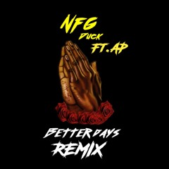 NFG Duck x AP - Better Days