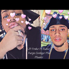 JP FREKO X RUBIO PURGE -CONTIGO YO MUERO