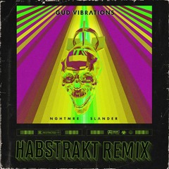 NGHTMRE & SLANDER - GUD VIBRATIONS (Habstrakt Remix)