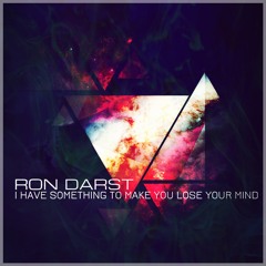 Ron Darst - I have something to make you lose your mind