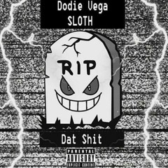 Dat Shit ft. Sloth (visual in description)