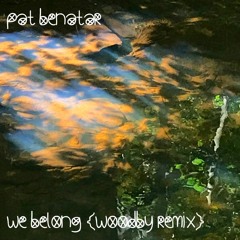 pat benatar - we belong (woodby remix)