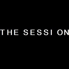 THE SESSION