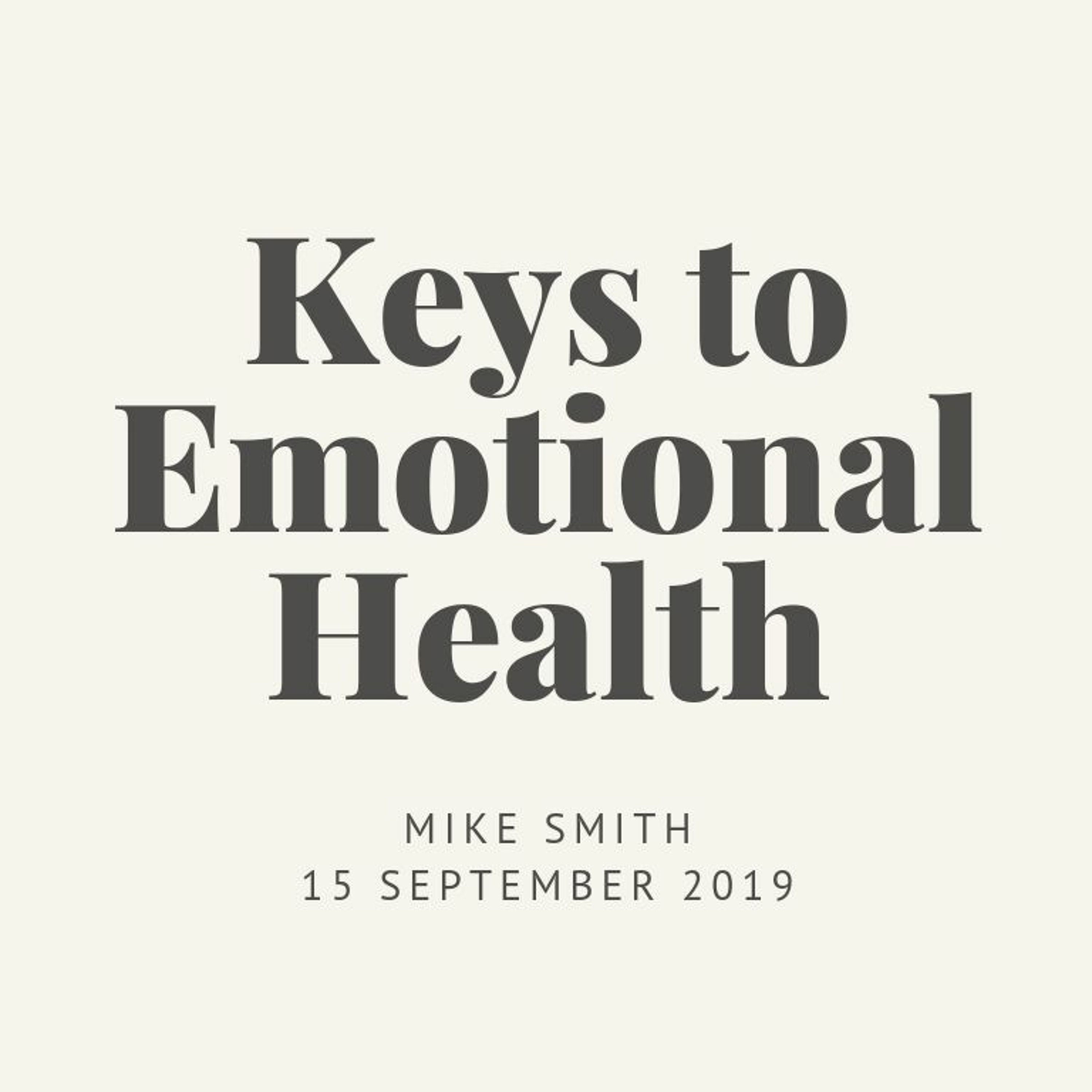 Keys to Emotional Health. Mike Smith // 15.09.19