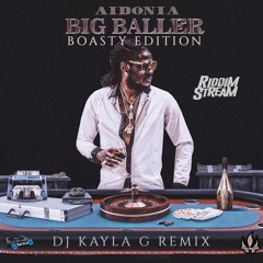 AIDONIA - Boasty Big Baller (DJ KAYLA G REMIX)- FYAH SQUAD Sound