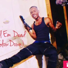 Lil GG - Kill Em Dead (SlowDown)