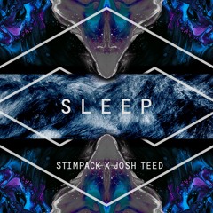 Stimpack x Josh Teed - Sleep