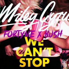 We Can't Stop ( Fortyne X Bush Tahiti )[ 2019 ]
