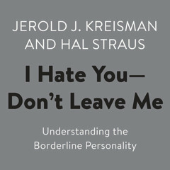 I Hate You--Don't Leave Me by Jerold J. Kreisman, Hal Straus