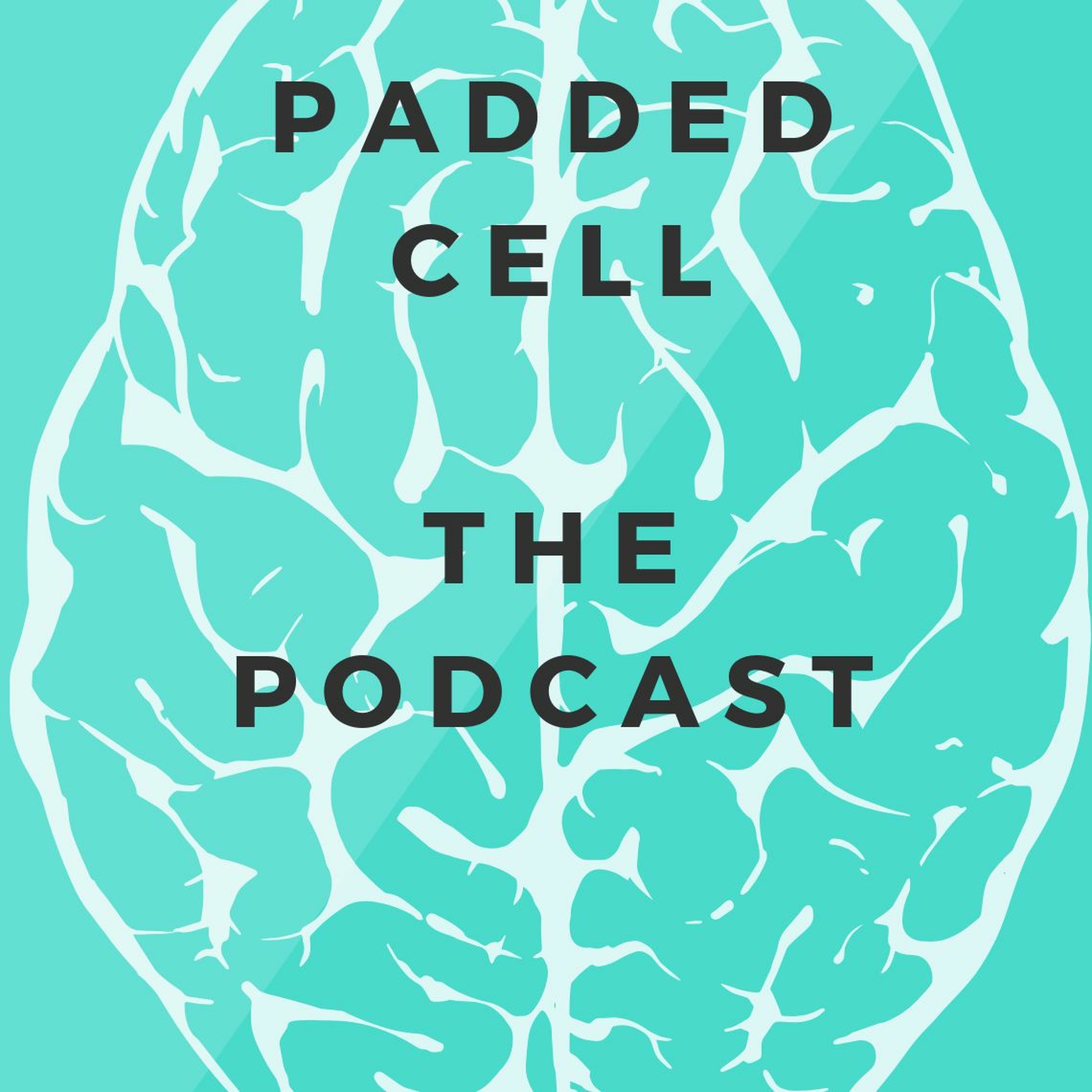 Padded Cell Podcast