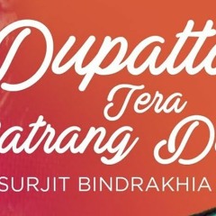 Bindrakhia - Dupatta Tera Sat Rang Da Dhol Mix