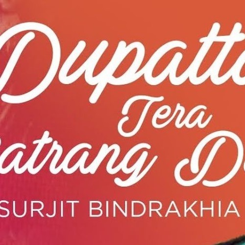 Bindrakhia - Dupatta Tera Sat Rang Da Dhol Mix