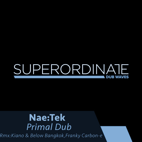 Primal Dub (Kiano & Below Bangkok Club Mix) [Superordinate Dub Waves]