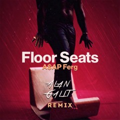 Asap Ferg - Floor Seats  ( Alan Galit Remix )
