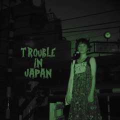 TROUBLE IN JAPAN