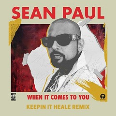 Sean Paul - When it Comes To You (Keepin It Heale Remix)