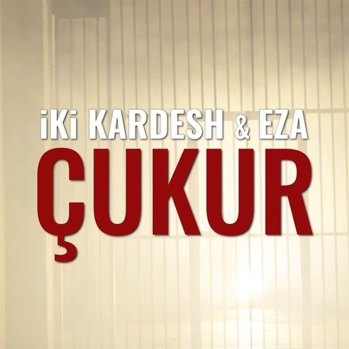 İkikardesh & Eza - Çukur (2019) 320 Kbps