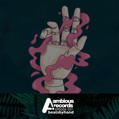 Ambious Records Podcast - Episode 037 - beatsbyhand