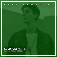 FREE DOWNLOAD: Coldplay - Midnight (Maximo Gambini Rework)
