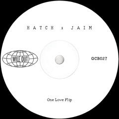 Hatch X JAIM - One Love Flip [Wile Out]