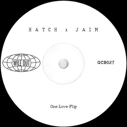 Hatch X JAIM - One Love Flip [Wile Out]