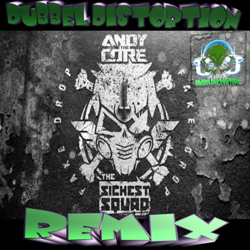 The Sickest Squad & Andy The Core- Fake Drop [Dubbel Distortion  Remix]
