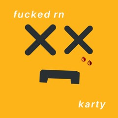 fucked rn x karty (prod. tundra beats)