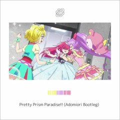 Pretty Prism Paradise!! (Adomiori Bootleg)