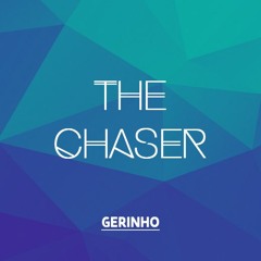 Gerinho - The Chaser