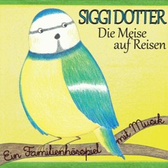 Siggi Dotter - Die Meise auf Reisen / Musikhörspiel Trailer