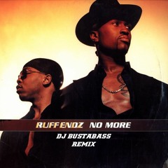 No More - Ruff Endz (Dj BustaBass Remix)