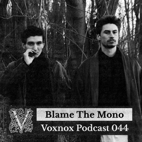 Voxnox Podcast 044 - Blame The Mono