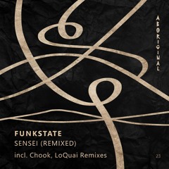 Funkstate - Sensei (Chook Remix) [ABORIGINAL]