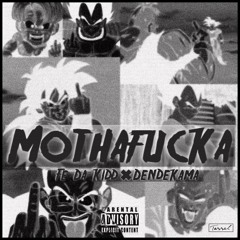 MOTHAFUCKA ft. DENDEKAMA (prod. dendekama)