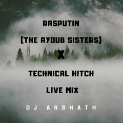 TOXICANT - Technical Hitch X Rasputin (The Ayoub Sisters)-LIVE EDIT