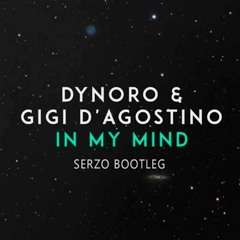 Dynoro & Gigi D'Agostino - In My Mind (Serzo Bootleg)
