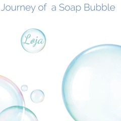 Journey Of A Soap Bubble - Løja