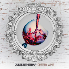 julesinthetrap - Cherry Wine