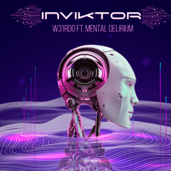 InViktor - W31rd0 (Original Mix) ft. Mental Delirium [160]