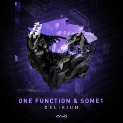 One Function & Some1  - Delirium *Out Now*