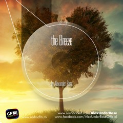 THE BREEZE By AlexUnder Base @ CFM # 166 [Soundcloud]
