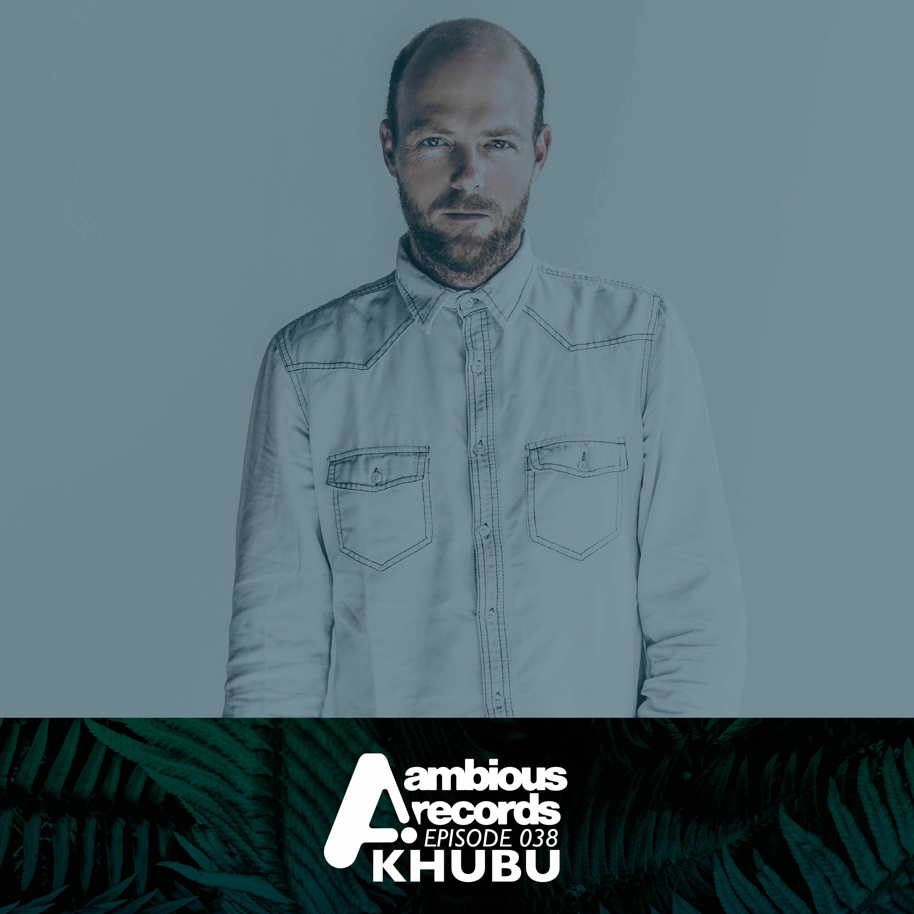 Ambious Records Podcast - Episode 038 - Khubu