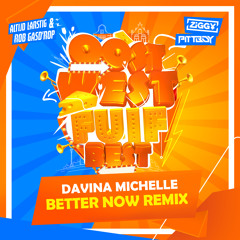 Davina Michelle - Better Now (ZIGGY & Pittboy x Altijd Larstig & Rob Gasd'rop remix)