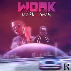 DOFRE FT GAD'M - WORK