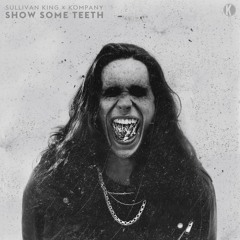 Sullivan King & Kompany - Show Some Teeth